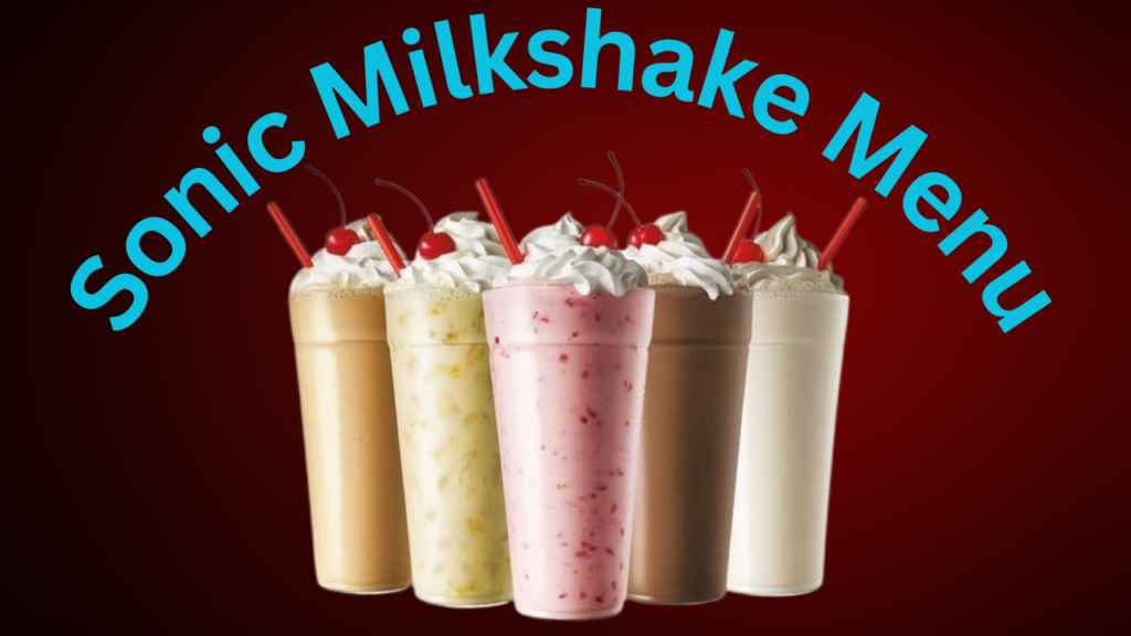 Sonic Milkshake Menu